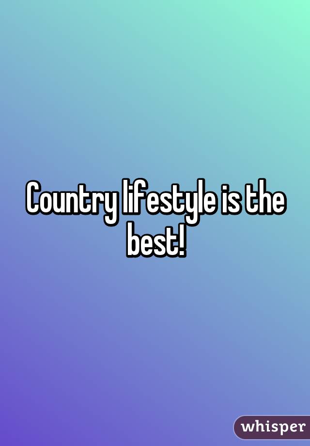 Country lifestyle is the best!