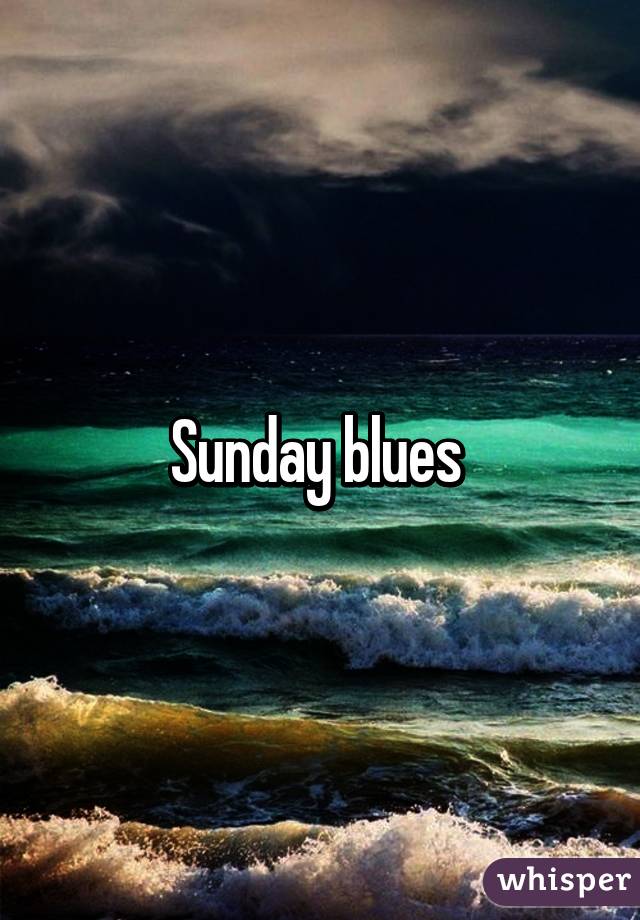 Sunday blues 