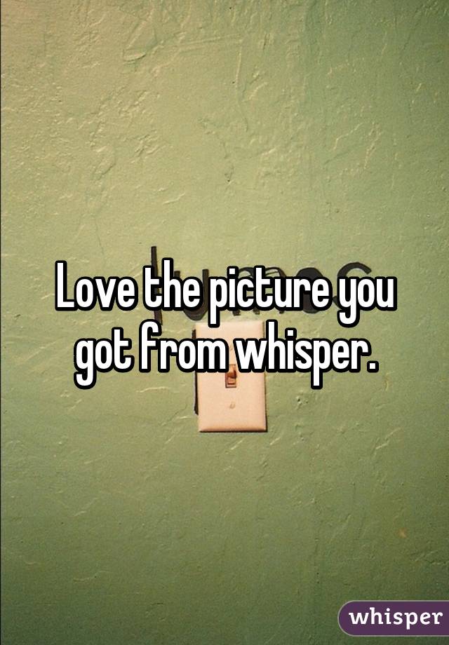 Love the picture you got from whisper.