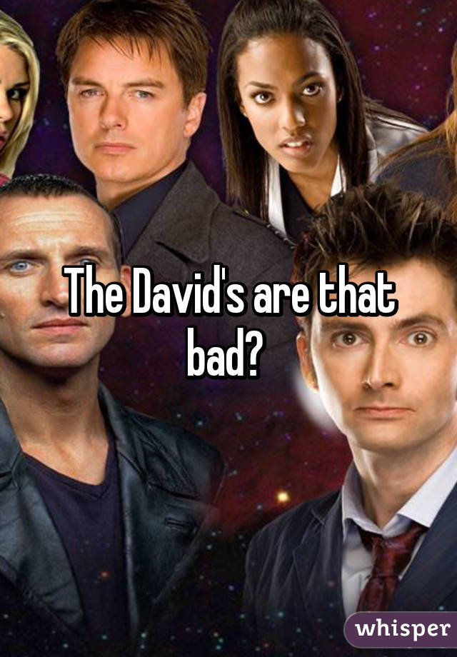 The David's are that bad? 