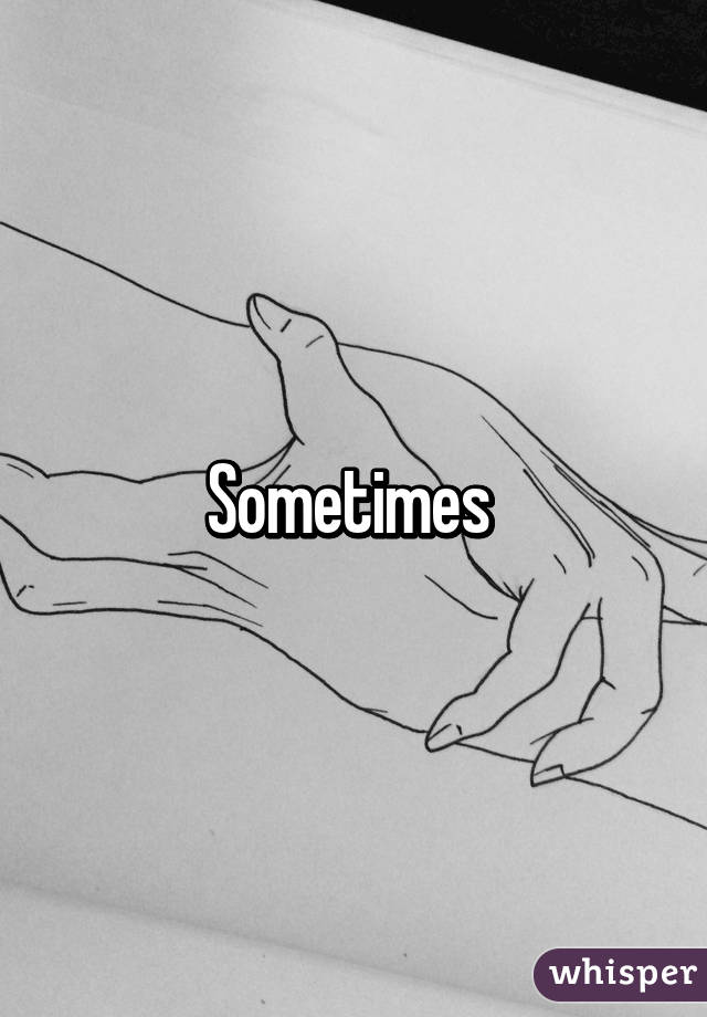 Sometimes 