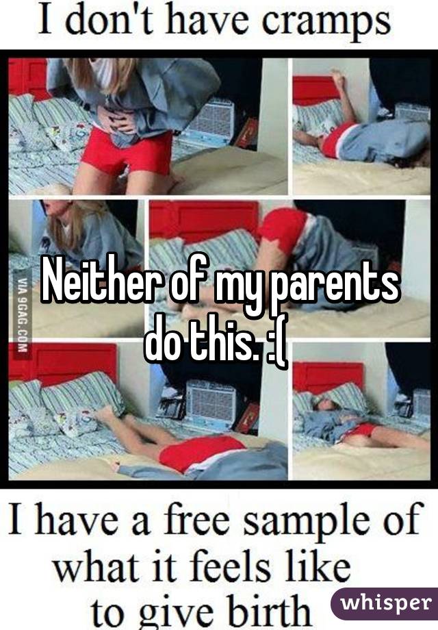 Neither of my parents do this. :( 