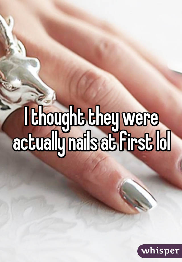 I thought they were actually nails at first lol