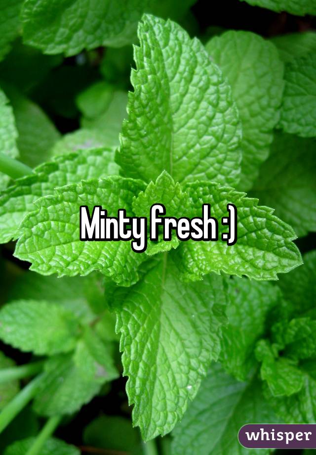 Minty fresh :)