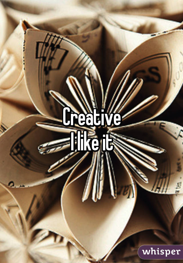 Creative
I like it