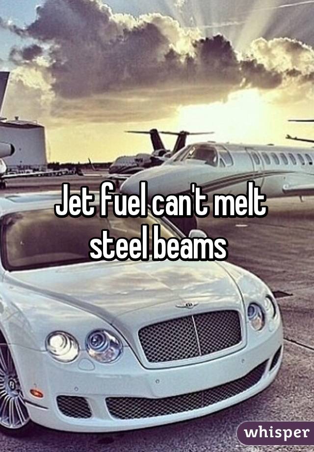  Jet fuel can't melt steel beams