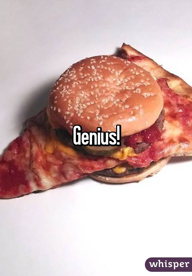 Genius!