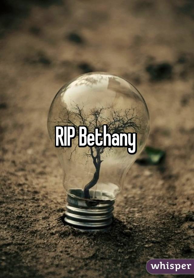 RIP Bethany 
