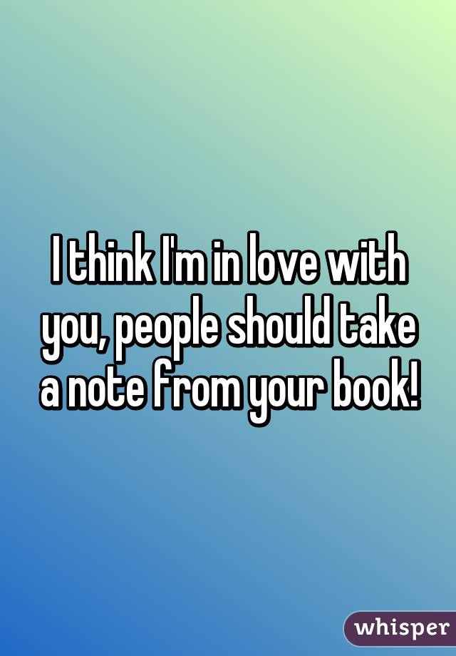 I think I'm in love with you, people should take a note from your book!