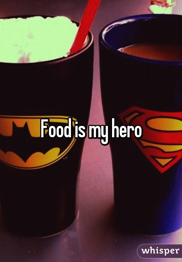Food is my hero