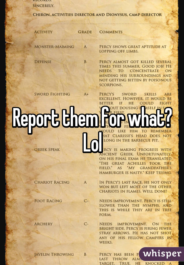 Report them for what? Lol
