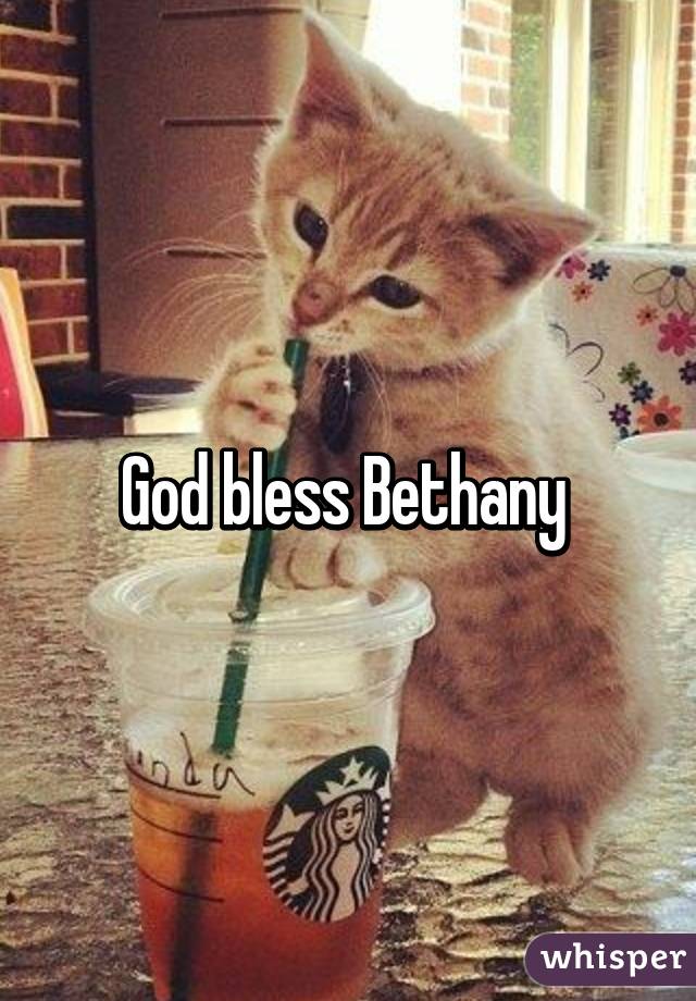 God bless Bethany 