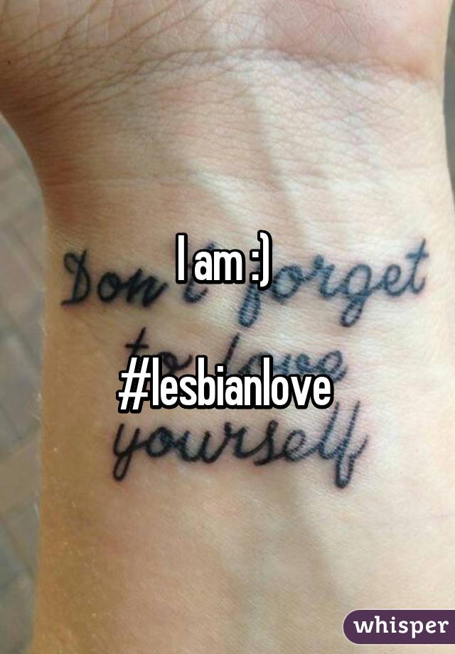 I am :) 

#lesbianlove 