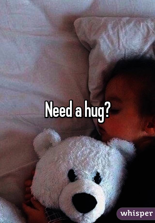 Need a hug?