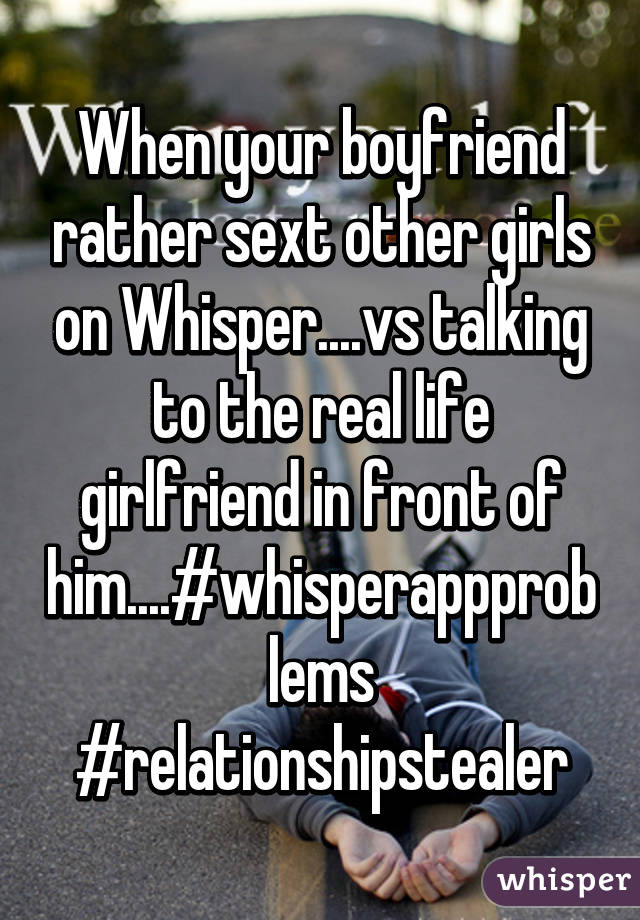 When your boyfriend rather sext other girls on Whisper....vs talking to the real life girlfriend in front of him....#whisperappproblems #relationshipstealer