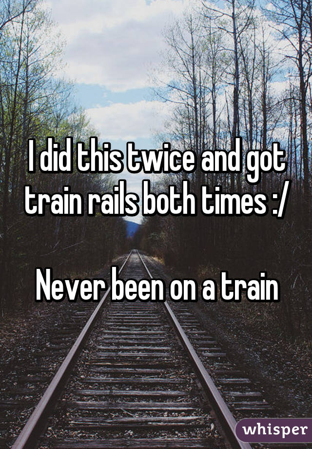 I did this twice and got train rails both times :/

Never been on a train