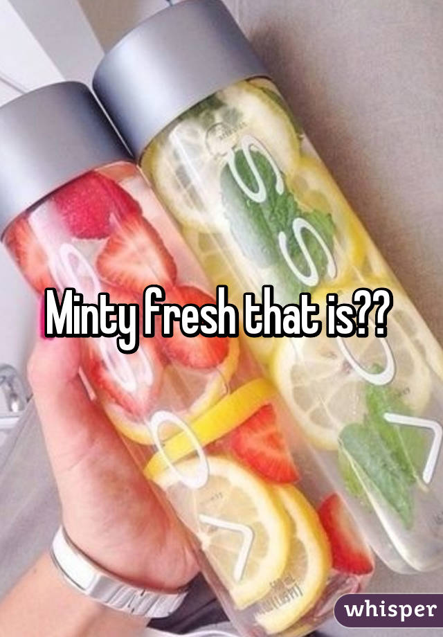 Minty fresh that is😂😂 