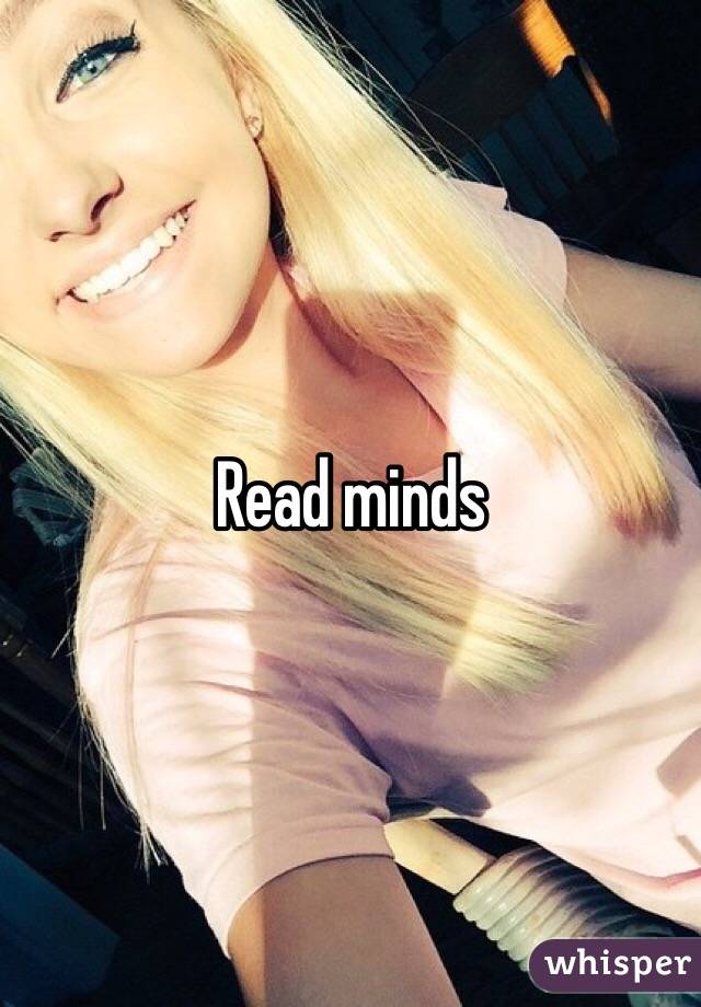 Read minds
