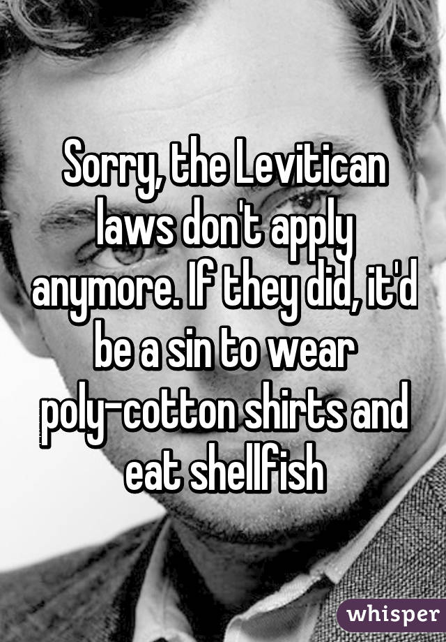 Sorry, the Levitican laws don't apply anymore. If they did, it'd be a sin to wear poly-cotton shirts and eat shellfish