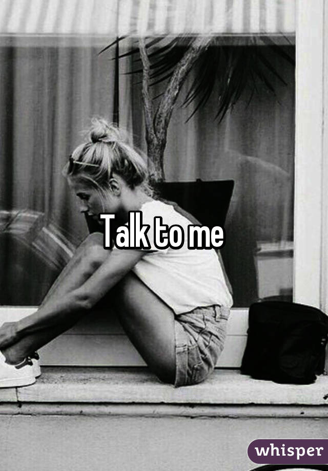 Talk to me 