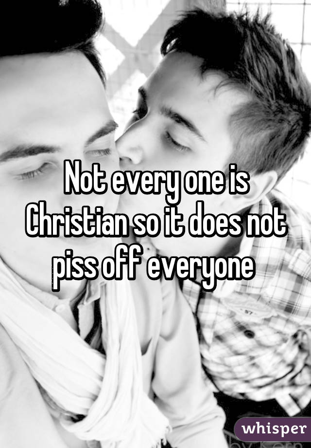 Not every one is Christian so it does not piss off everyone 