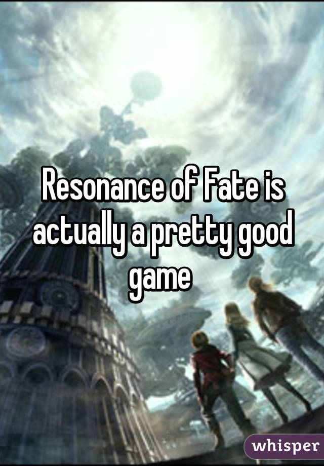 Resonance of Fate is actually a pretty good game 