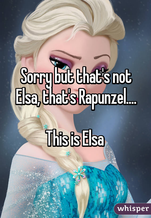 Sorry but that's not Elsa, that's Rapunzel....

This is Elsa 