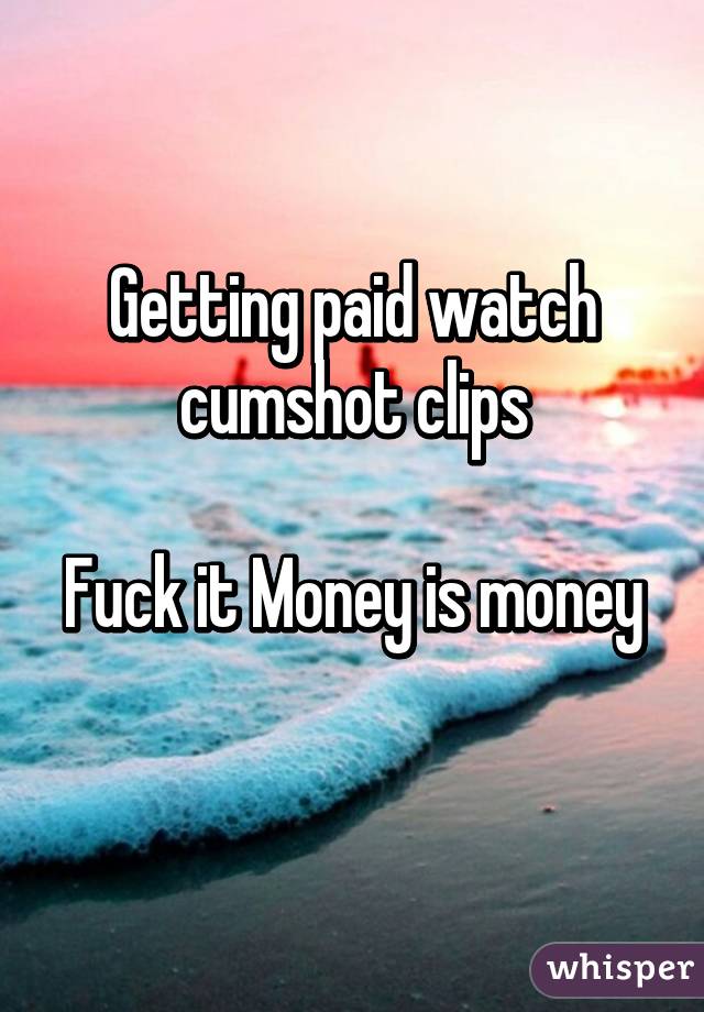 Getting paid watch cumshot clips

Fuck it Money is money 