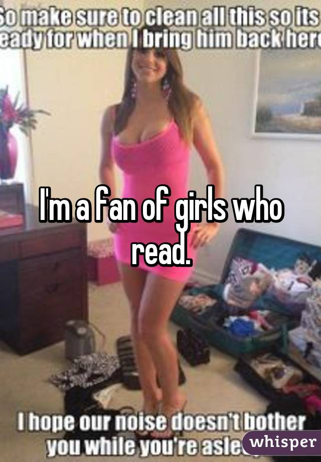 I'm a fan of girls who read.