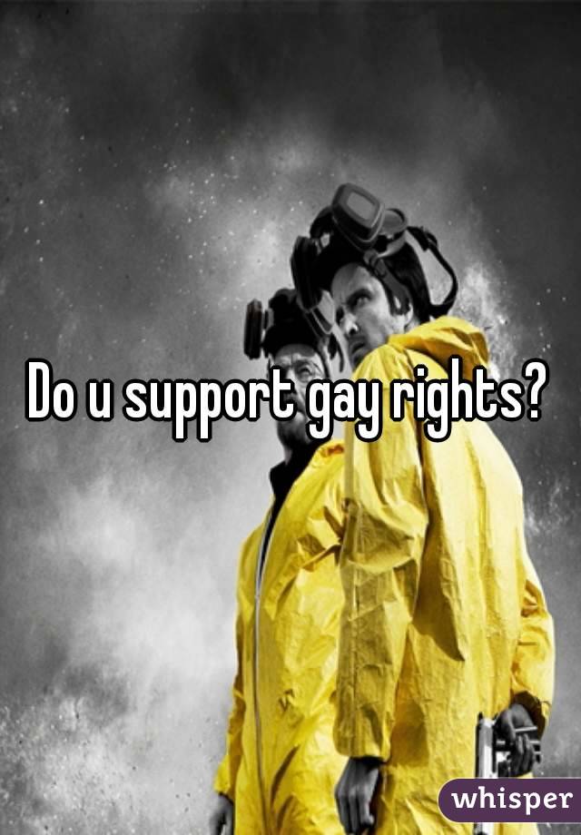 Do u support gay rights?