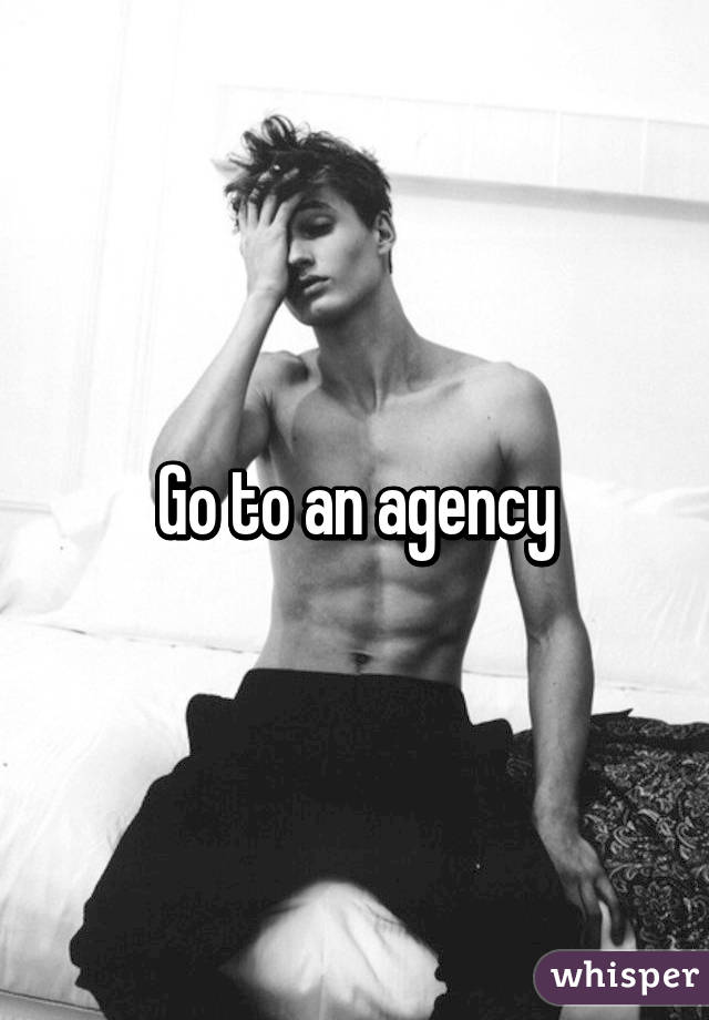 Go to an agency