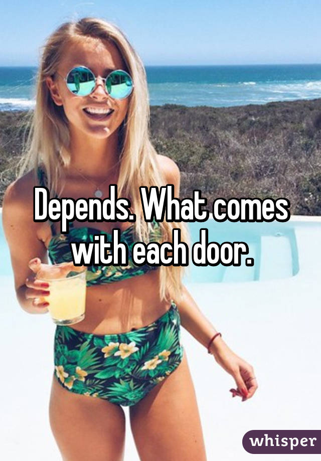 Depends. What comes with each door.
