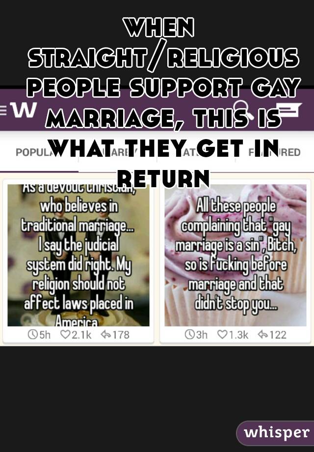 when straight/religious people support gay marriage, this is what they get in return