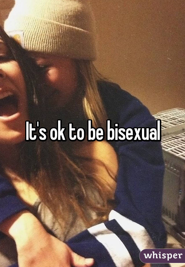 It's ok to be bisexual