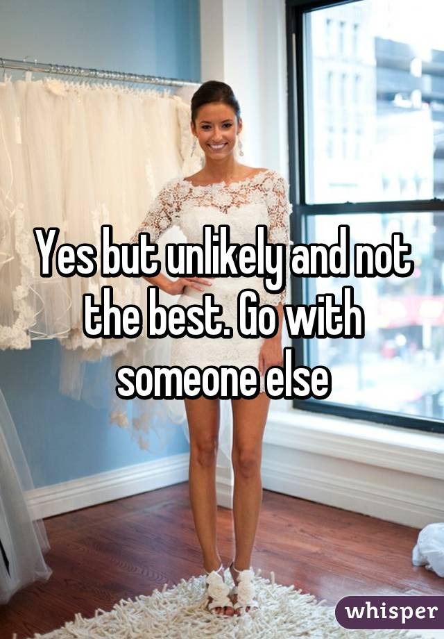 Yes but unlikely and not the best. Go with someone else