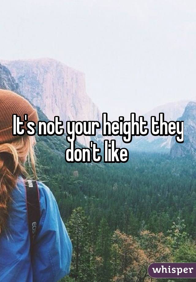 It's not your height they don't like 