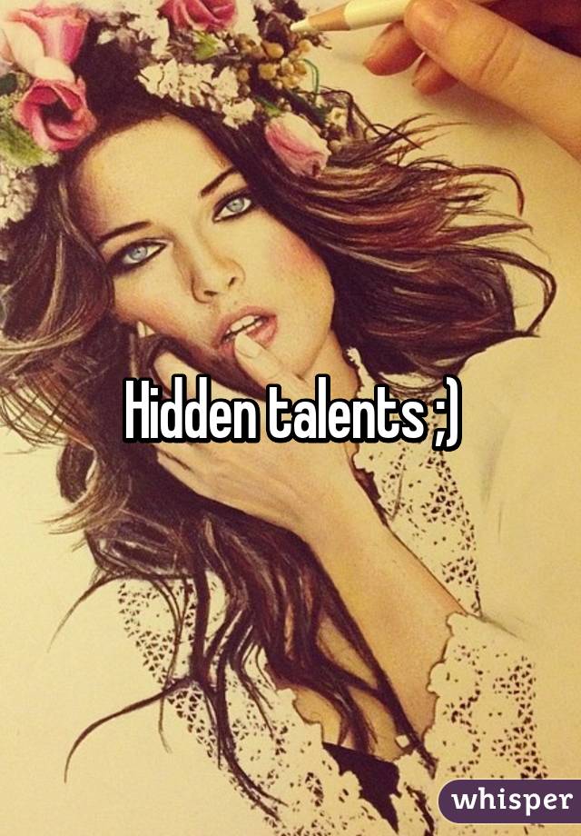 Hidden talents ;)