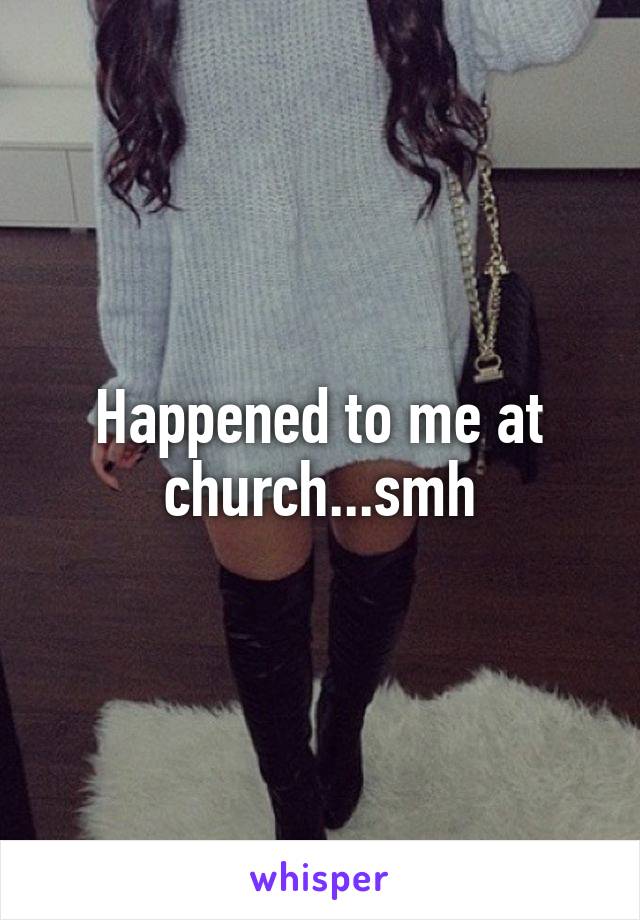 Happened to me at church...smh