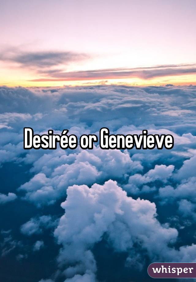 Desirée or Genevieve