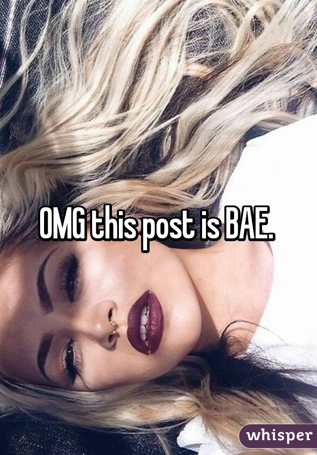 OMG this post is BAE. 