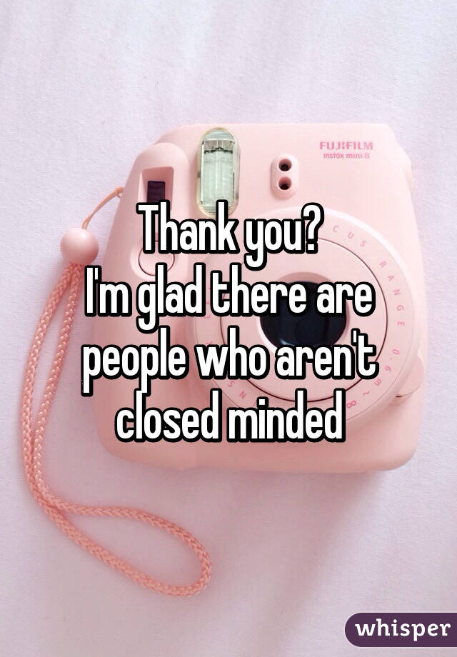 Thank you😊
I'm glad there are people who aren't closed minded