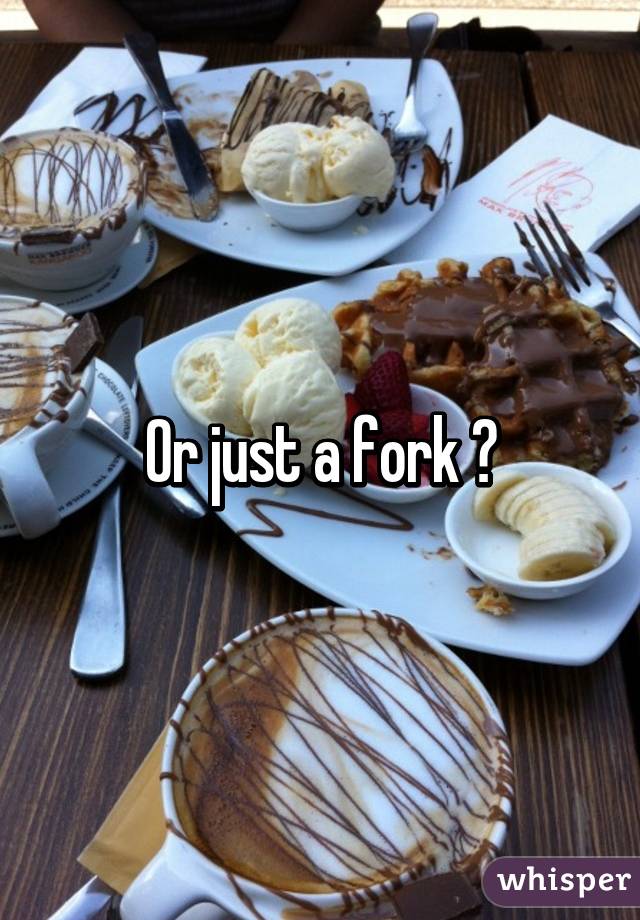 Or just a fork 👍