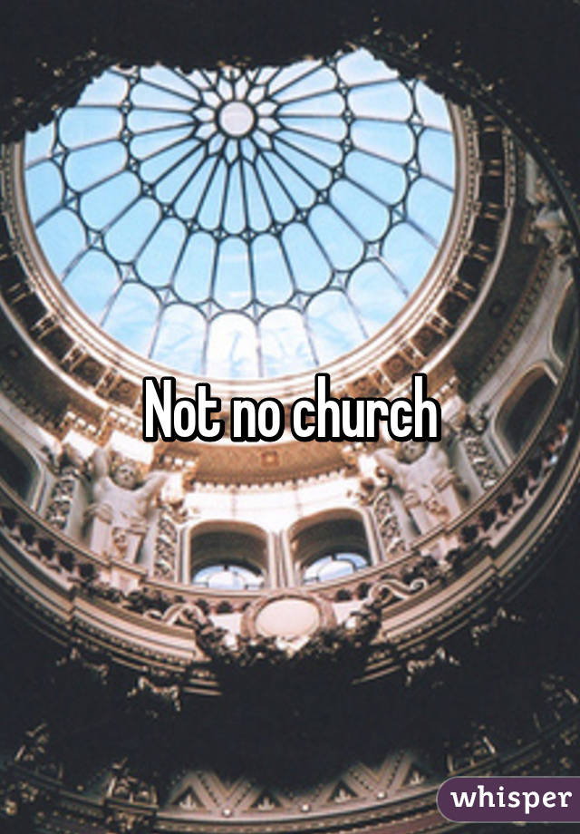 Not no church