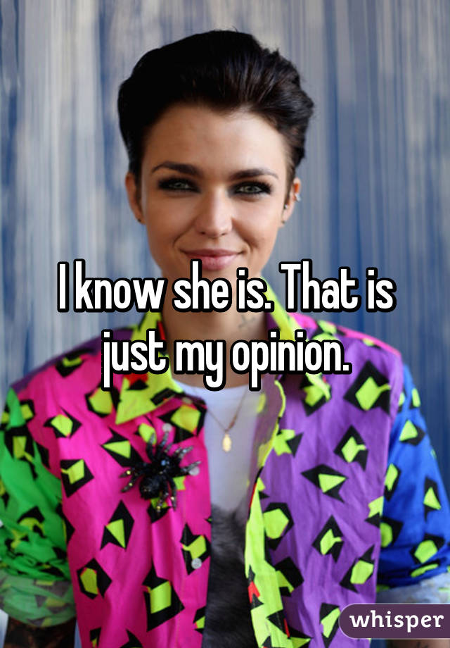 I know she is. That is just my opinion.