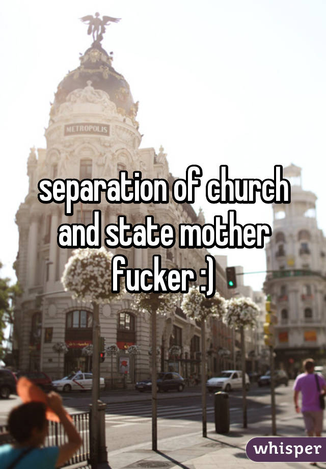 separation of church and state mother fucker :)