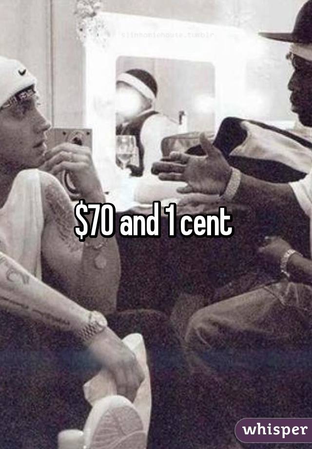 $70 and 1 cent 