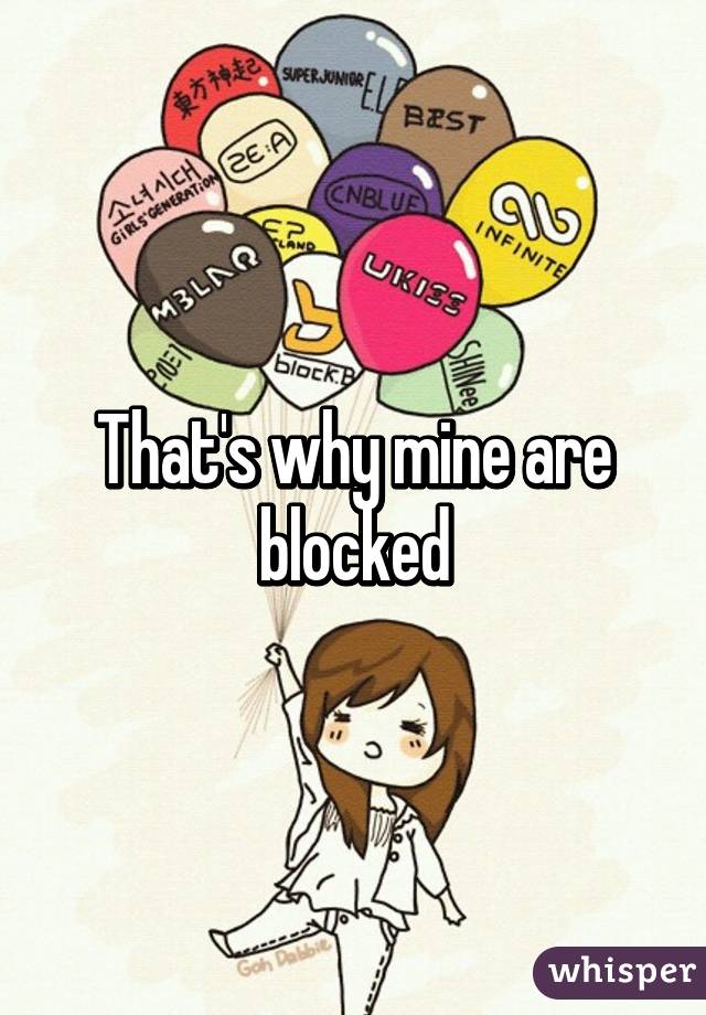 That's why mine are blocked
