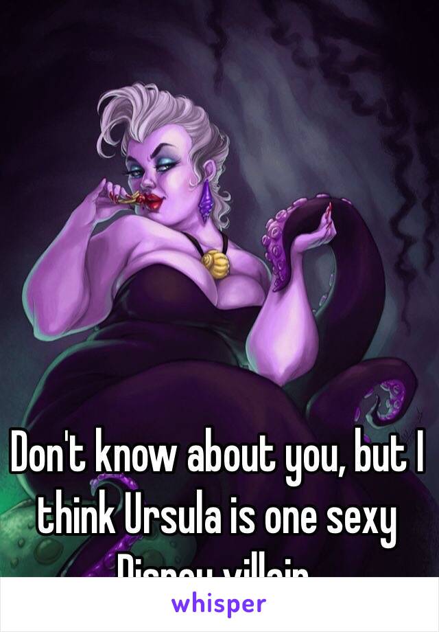 Don't know about you, but I think Ursula is one sexy Disney villain.
