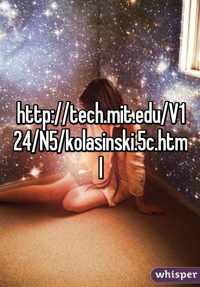 http://tech.mit.edu/V124/N5/kolasinski.5c.html