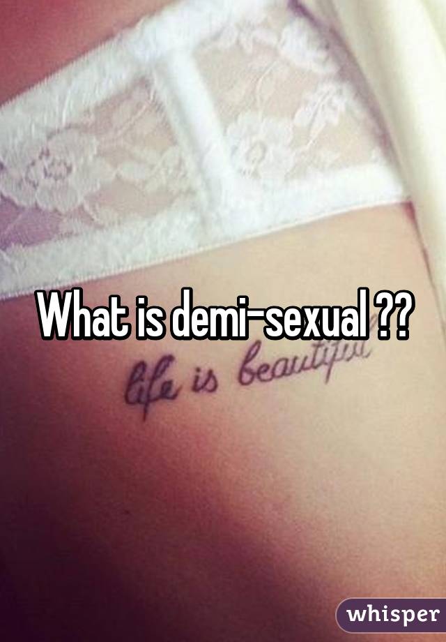 What is demi-sexual ??